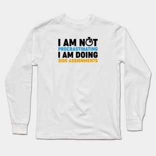 I'm Not Procrastinating Long Sleeve T-Shirt